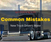 8 Mistakes You Should Avoid As A New Truck Driver